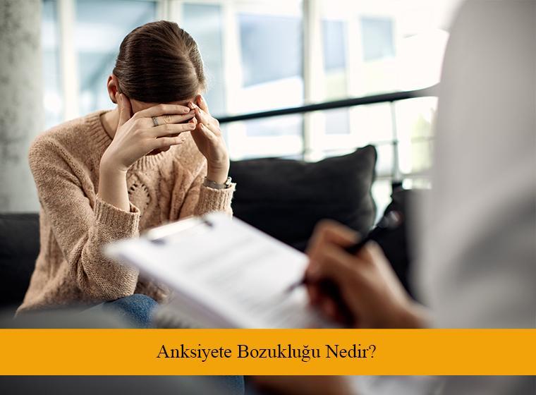 Anksiyete Bozukluğu Nedir?